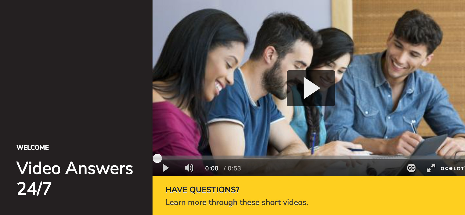 Have questions? Learn more through these short videos.